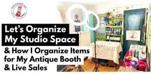 Let's Organize My Studio Space | How I organize for My Antique Booth & Live Sales